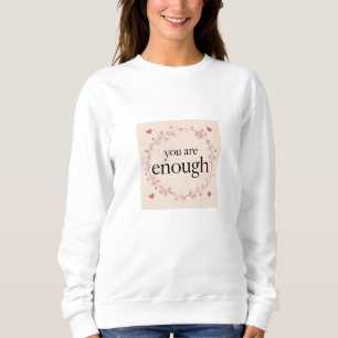 You Are Enough T-Shirt - Zelfliefde en mentale gen