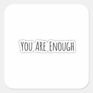 You Are Enough Vierkante Sticker