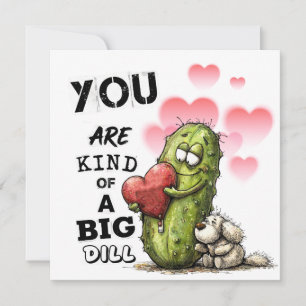 You Are Kind of a Big Dill Valentine Card Feestdagenkaart