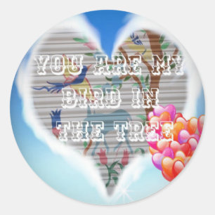 You Are My Bird In The Tree beroemd gemaakt door H Ronde Sticker