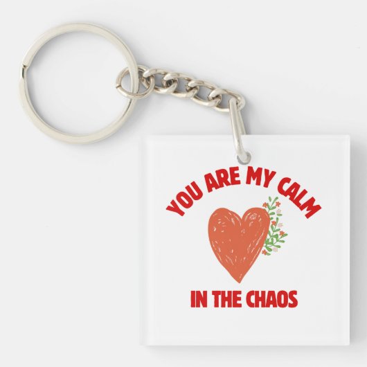 You Are My Calm in the Chaos Sleutelhanger (voorkant)