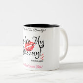 "You are My Destiny" Mug ! (Devant droit)