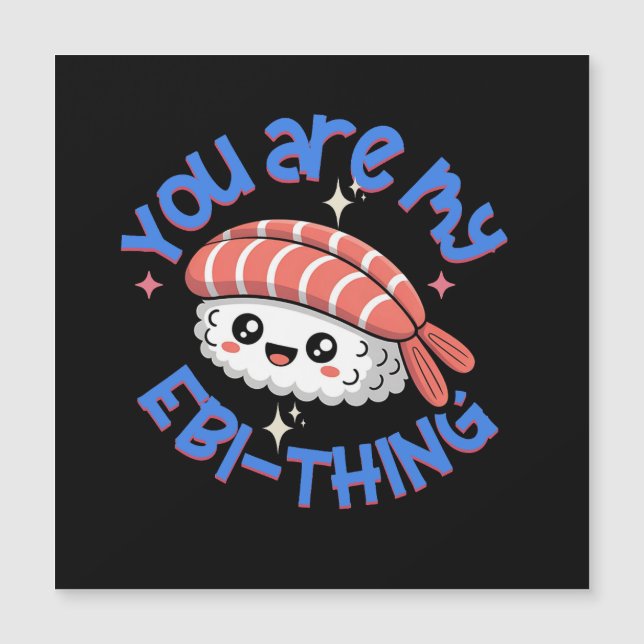 You are my Ebi-thing blue text Sushi (Voorkant)