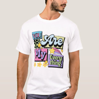 you are my everything romantic love quote t-shirt