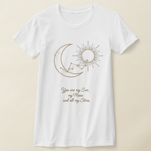 You are my Sun, Moon and Stars T-Shirt - Celestial (Poser)
