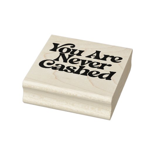 You are never cashed                               	rubberstempel (Stempel)