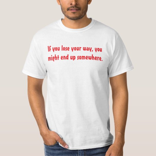 You are never lost. t-shirt (Voorkant)
