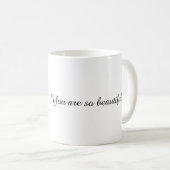 You Are So Beautiful! Cat Coffee Mug (Devant droit)