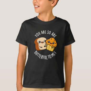 You Are So Butterful To Me Funny Food Pun Dark BG T-shirt
