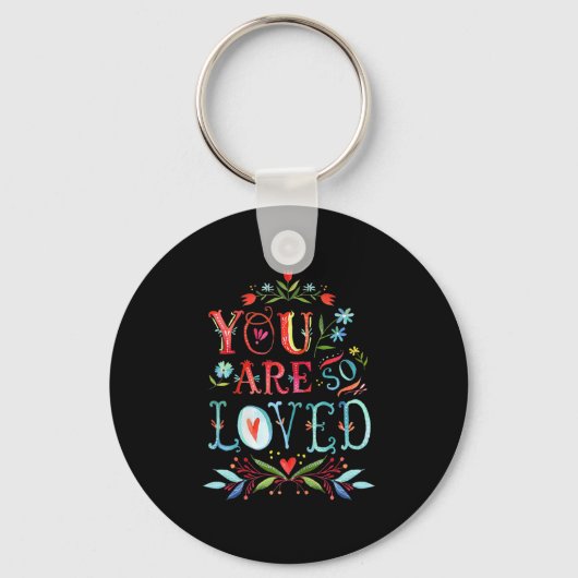 You Are So Loved Motivational Quote  Sleutelhanger (Voorkant)