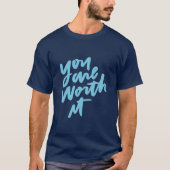 You are worth it t-shirt (Voorkant)