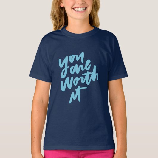 You are worth it t-shirt (Voorkant)