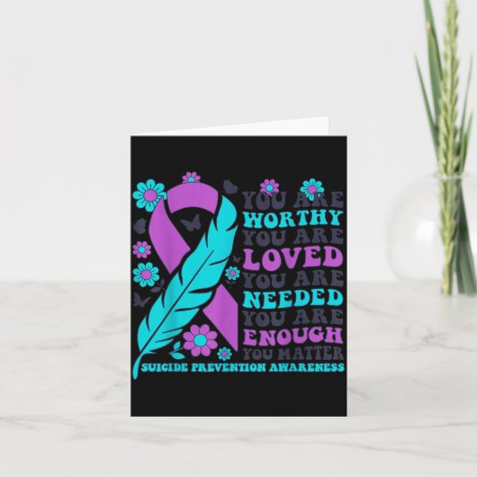 You Are Worthy Loved Needed Enough Suicide Prevent Kaart (Voorkant)