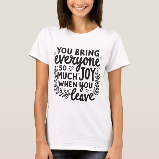 You Bring Everyone So Much Joy Quote  T-shirt (Voorkant)