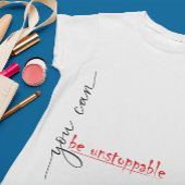 You Can Be Unstoppable - T-shirt voor dames