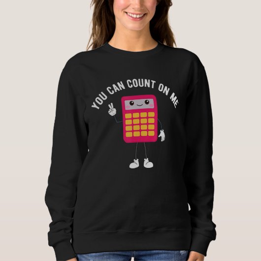 You Can Count On Me Calculator  Math Teacher Trui (Voorkant)
