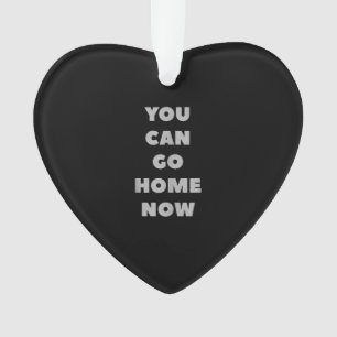 You Can Go Home Now Funny Gym