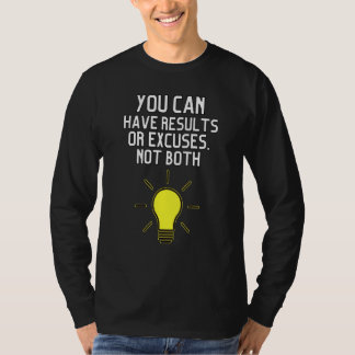 You Can Have Result Or Excuses Not Both T-shirt