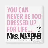 You can never be too dressed up for life - magnet (Devant)