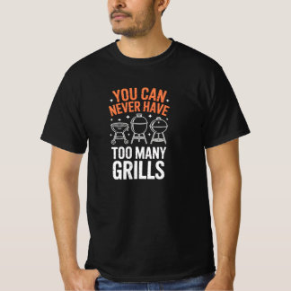 You Can Never Have Too Many Grills Shirt