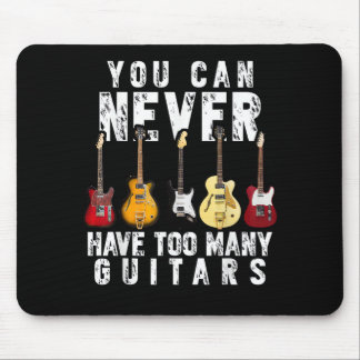 You Can Never Have Too Many Guitars Music Funny Gi Muismat
