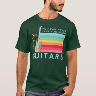 You Can Never Have Too Many Guitars Music Rinbow T-shirt