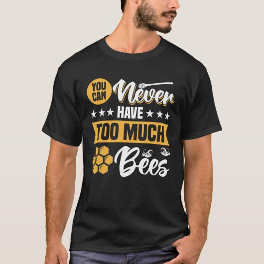 You can never have too much Bees T-shirt (Voorkant)