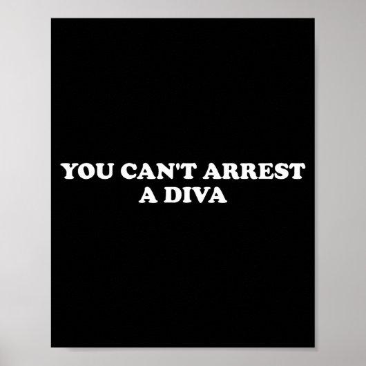 You Can’t Arrest A Diva Funny Sy Attitude Quote  Poster (Voorkant)