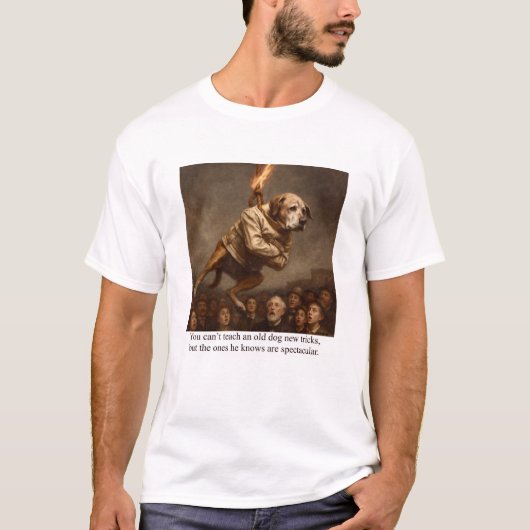 You can’t teach and old dog new tricks t-shirt (Voorkant)