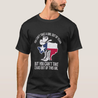 You Can Take The Girl Out Of Texas Funny Texas USA T-shirt
