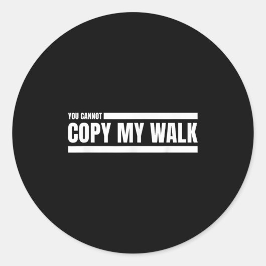 You Cannot Copy My Walk Motivational Graphic  Ronde Sticker (Voorkant)