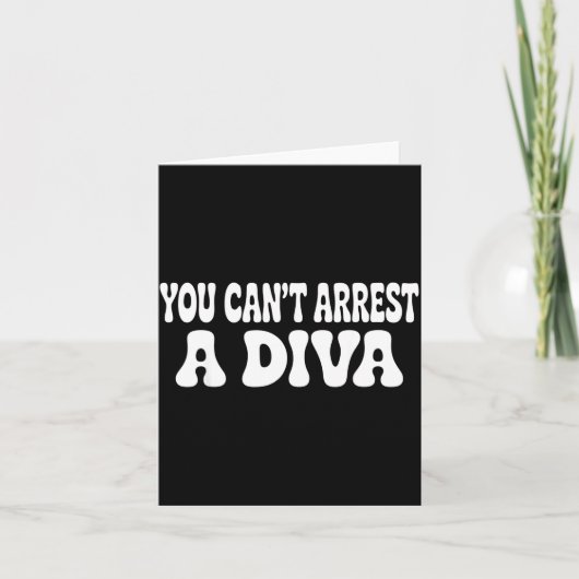 You Can't Arrest A Diva Funny  Kaart (Voorkant)