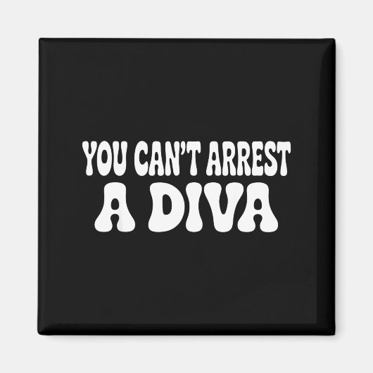 You Can't Arrest A Diva Funny  Magneet (Voorkant)