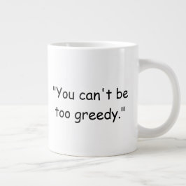 You Can't Be Too Greedy Trump Coffee Mug Extra Grote Beker