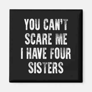 You Can't E Me I Have Four Sisters Magneet