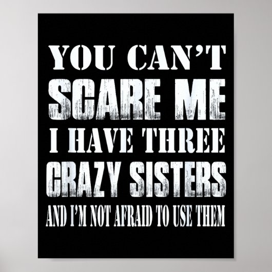 You Can't E Me I Have Three Crazy Sisters Gift  Poster (Voorkant)