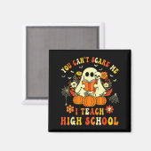 You Can't E Me I Teach High School Teacher Hallowe Magneet (Voorkant / Achterkant)