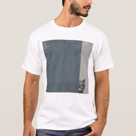 ”You can't hide anything from a cat”　T-shirts T-shirt