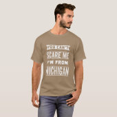 You cant Im from Michigan T-shirt (Voorkant volledig)