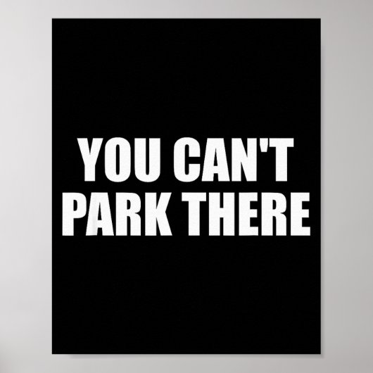 You Cant Park There Funny Viral Car Meme Sarcasm M Poster (Voorkant)