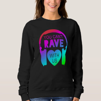 You Can't Rave With Us Festival Fashion Trui