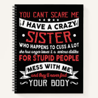 You Can't Scare Me I Have A Crazy Sister