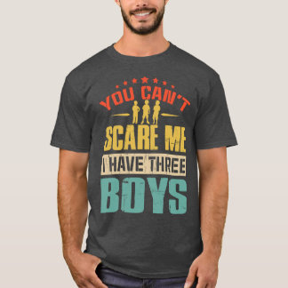 you can't scare me i have three t-shirt