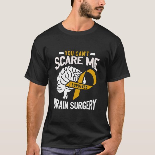 You Can't Scare Me I Survived Brain Surgery Brain T-shirt (Voorkant)