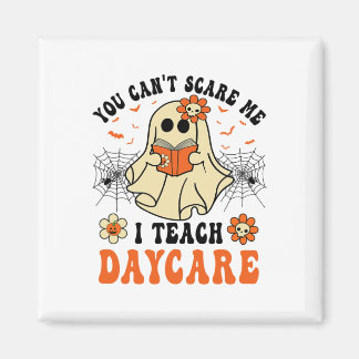 You Can't Scare Me I Teach Daycare Teacher Hallowe Magneet