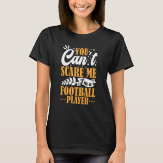 You Can't Scare Me I'm A Fantasy Football Player S T-shirt