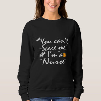 You Can't Scare Me  I'm A Nurse Trui