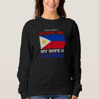 You Can't Scare Me My Wife Is Filipino - Funny Hus Trui