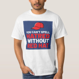 You Can't Spell Hatred Without Red Hat T-shirt