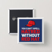 You Can't Spell Hatred Without Red Hat Vierkante Button 5,1 Cm (Voorkant /achterkant)